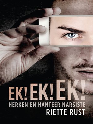 cover image of Ek! Ek! Ek! Herken en hanteer narsiste